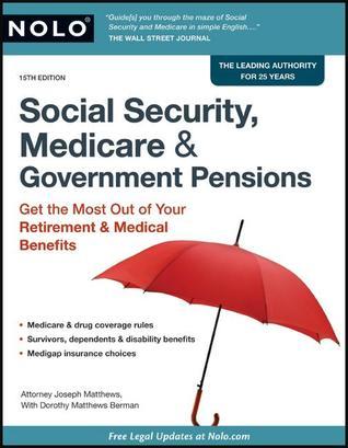 Social Security, Medicare & Government Pensions: Get the Most out of Your Retirement & Medical Benefits
