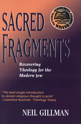 Sacred Fragments: Recovering Theology for the Modern Jew