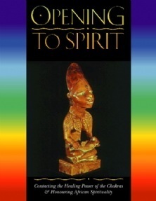 Opening to Spirit: Contacting the Healing Power of the Chakras and Honouring African Spirituality