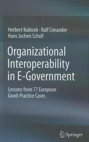 Organizational Interoperability in E-Government: Lessons from 77 ...