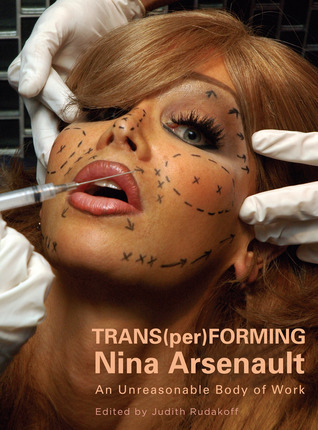 TRANS(per)FORMING Nina Arsenault: An Unreasonable Body of Work