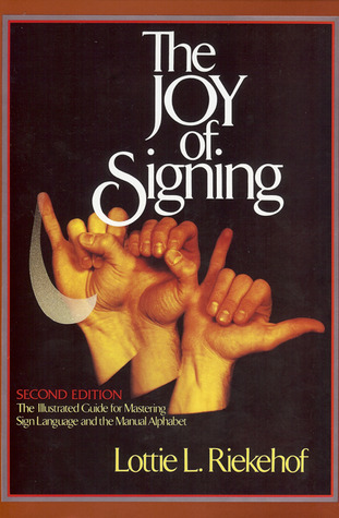 The Joy of Signing: The Illustrated Guide for Mastering Sign
