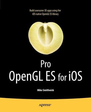 Pro OpenGL ES for iOS by Mike Smithwick | Goodreads