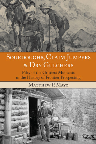 Sourdoughs, Claim Jumpers & Dry Gulchers book cover