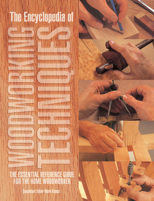 The Encyclopedia of Woodworking Techniques: The Essential Reference ...