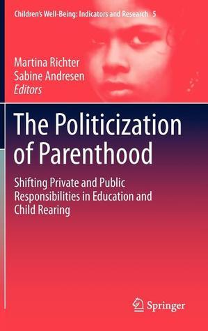 The Politicization of Parenthood: Shifting private and public ...
