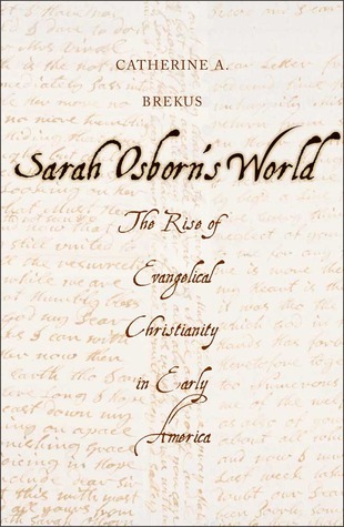 Sarah Osborn's World: The Rise of Evangelical Christianity in Early America