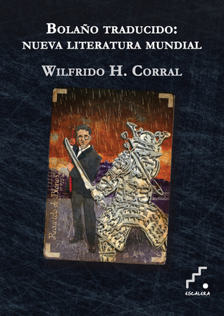 Bolaño traducido: Nueva literatura mundial by Wilifrido H. Corral ...