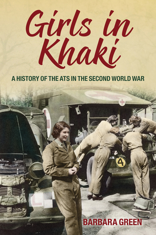 Girls in Khaki: A History of the ATS in the Second World War