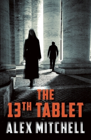 The 13th Tablet by Alex Mitchell | Goodreads