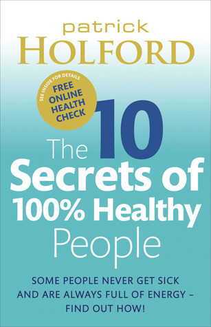 The 10 Secrets of 100% Healthy People: The Grounbreaking Guide to ...