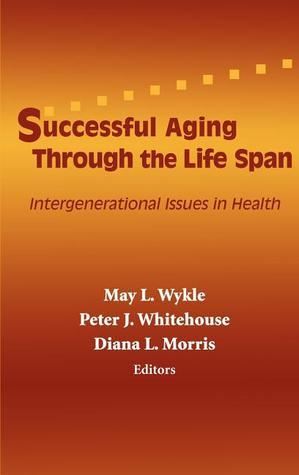 Successful Aging Through the Life Span: Intergenerational Issues in ...