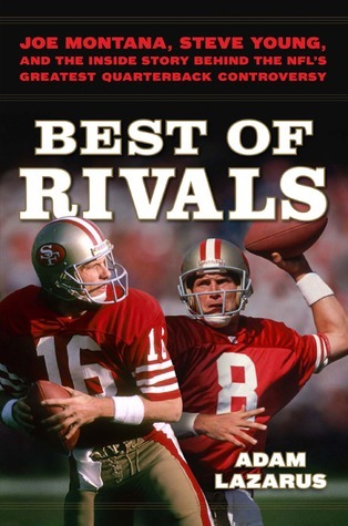 Best of Rivals: Joe Montana, Steve Young, and the Inside Story behind the NFL's Greatest Quarterback Controversy