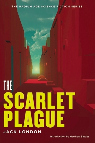 The Scarlet Plague (The Radium Age Science Fiction Series)