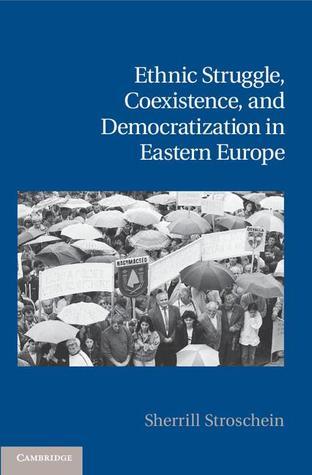 Ethnic Struggle Coexistence and Democratization in Eastern Europe By Stroschein Sherrill book cover