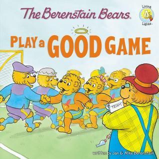 The Berenstain Bears Play a Good Game book cover