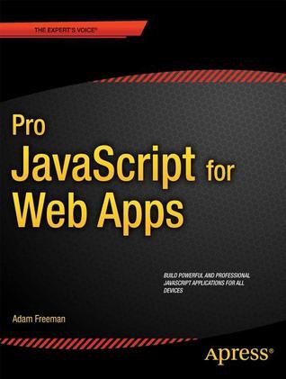 Pro JavaScript for Web Apps by Adam Freeman | Goodreads