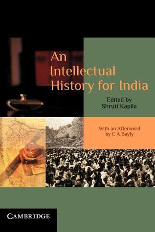 An Intellectual History for India by Shruti Kapila | Goodreads