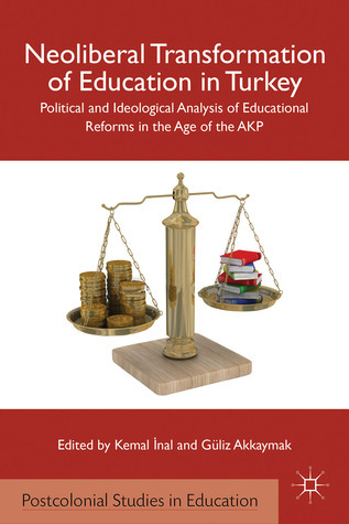 Neoliberal Transformation of Education in Turkey: Political and ...