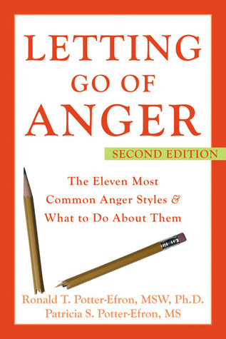 Letting Go of Anger: The Eleven Most Common Anger Styles and What to Do About Them