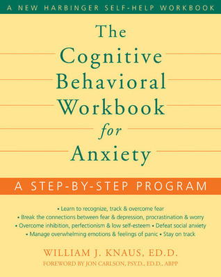 The Cognitive Behavioral Workbook for Anxiety: A Step-by