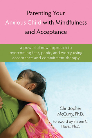 Parenting Your Anxious Child with Mindfulness and Acceptance book cover