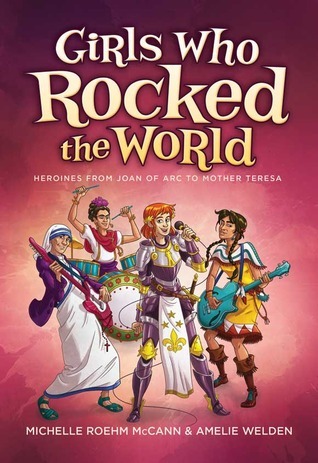 Girls Who Rocked The World: Heroines From Anne Frank to Natalie Portman