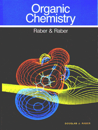 Doug Raber Organic Chemistry by Douglas J. Raber | Goodreads