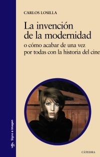 La invención de la modernidad, o cómo acabar de una vez por todas con la historia del cine book cover