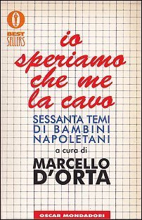 Io speriamo che me la cavo: Sessanta temi di bambini napoletani
