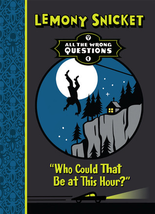 Who Could That Be At This Hour? (All the Wrong Questions, #1)