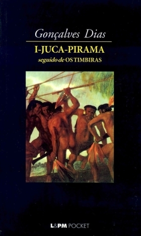 I-Juca Pirama - seguido de Os Timbiras book cover