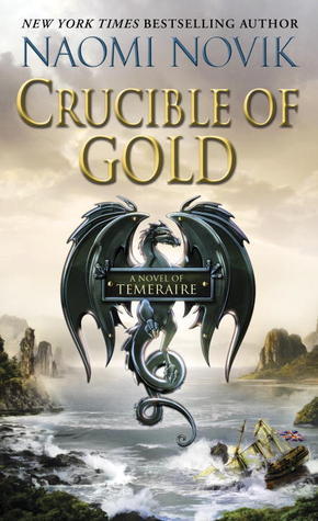 Crucible of Gold (Temeraire, #7)