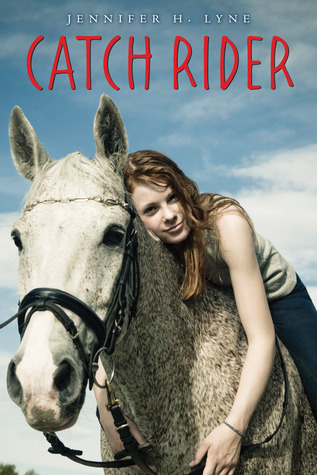 Catch Rider by Jennifer H. Lyne | Goodreads