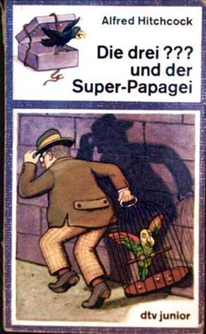Die drei ??? und der Super-Papagei (Die drei Fragezeichen, #8)