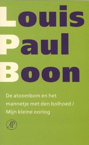 De atoombom en het mannetje met den bolhoed / Mijn kleine oorlog
