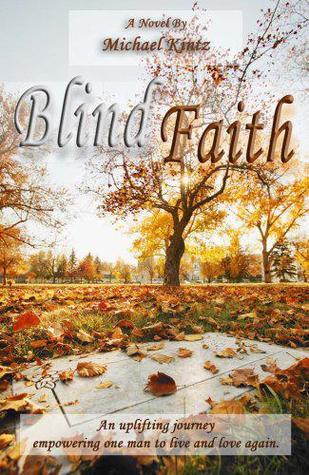 Blind Faith - an uplifting journey empowering one man to live and love again