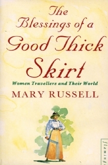 The Blessings of a Good Thick Skirt: Women Travellers and Their World