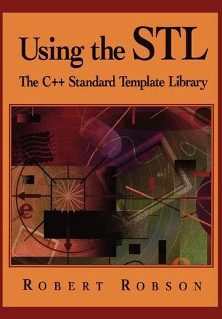 Using the STL: The C++ Standard Template Library by Robert Robson ...