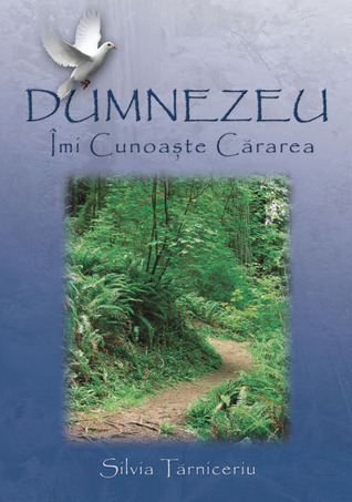 Dumnezeu îmi cunoaște cărarea