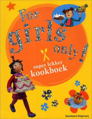 For Girls Only Super lekker kookboek book cover