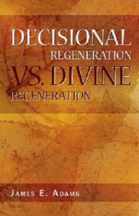 Decisional Regeneration vs. Divine Regeneration