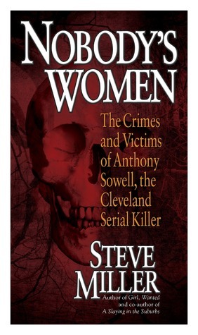 Nobody's Women: The Crimes and Victims of Anthony Sowell, the Cleveland Serial Killer
