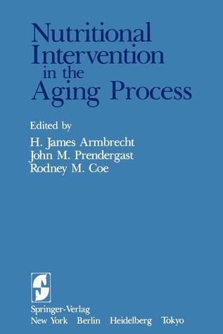 Nutritional Intervention in the Aging Process by H. J. Armbrecht ...
