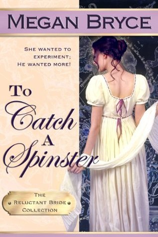 To Catch A Spinster (The Reluctant Bride Collection, #1)