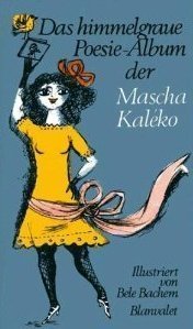 Das himmelgraue Poesie-Album der Mascha Kaléko by Mascha Kaléko  Goodreads