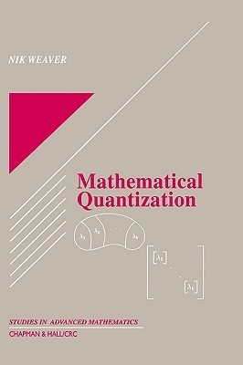 Mathematical Quantization by Nik Weaver | Goodreads