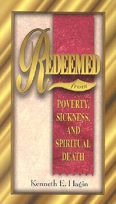 Redeemed From Poverty, Sickness, and Spiritual Death
