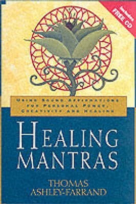 Healing Mantras: Using Sound Affirmations for Personal Power, Creativity, and Healing