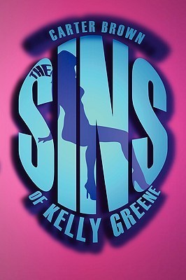The Sins of Kelly Greene by Carter Brown | Goodreads